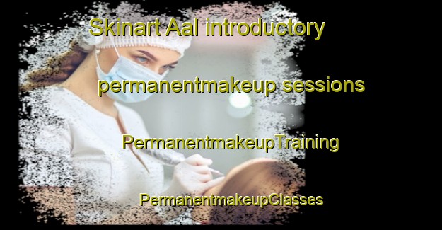 Skinart Aal introductory permanentmakeup sessions | #PermanentmakeupTraining #PermanentmakeupClasses #SkinartTraining-Norway