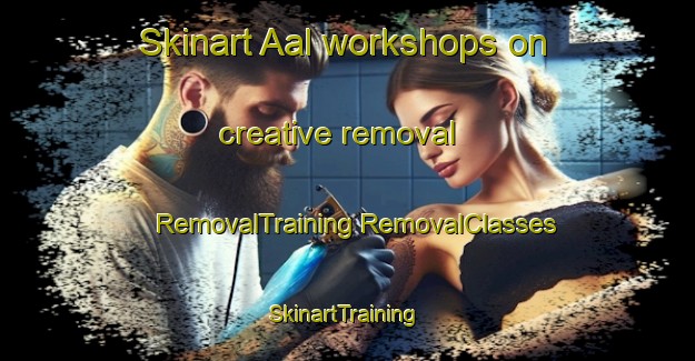 Skinart Aal workshops on creative removal | #RemovalTraining #RemovalClasses #SkinartTraining-Norway