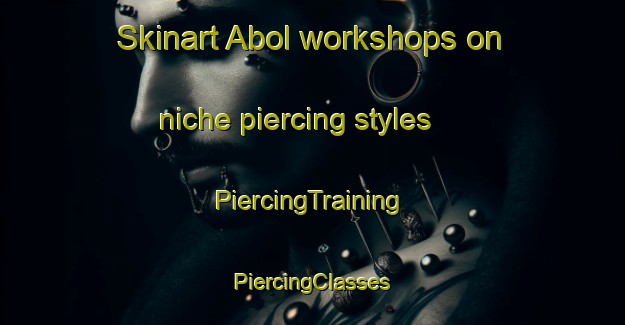 Skinart Abol workshops on niche piercing styles | #PiercingTraining #PiercingClasses #SkinartTraining-Norway