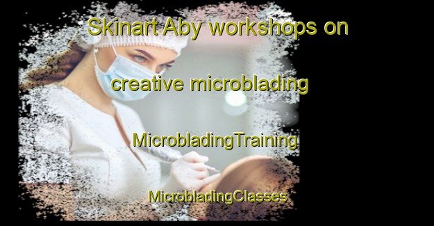 Skinart Aby workshops on creative microblading | #MicrobladingTraining #MicrobladingClasses #SkinartTraining-Norway