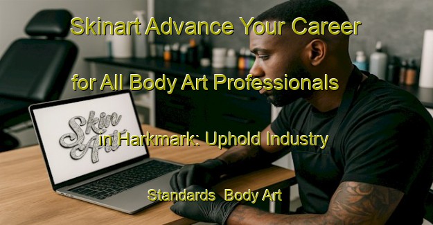 Skinart Advance Your Career for All Body Art Professionals in Harkmark: Uphold Industry Standards | Body Art Qualification Authority | BAQA-Norway