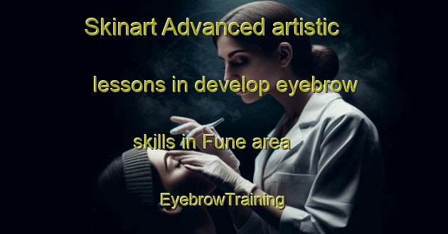 Skinart Advanced artistic lessons in develop eyebrow skills in Fune area | EyebrowTraining | EyebrowClasses | SkinartTraining-Norway