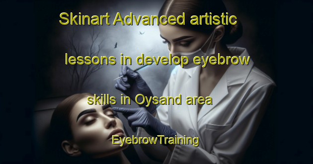 Skinart Advanced artistic lessons in develop eyebrow skills in Oysand area | EyebrowTraining | EyebrowClasses | SkinartTraining-Norway