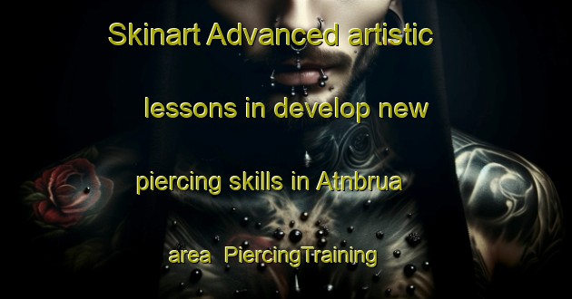 Skinart Advanced artistic lessons in develop new piercing skills in Atnbrua area | PiercingTraining | PiercingClasses | SkinartTraining-Norway