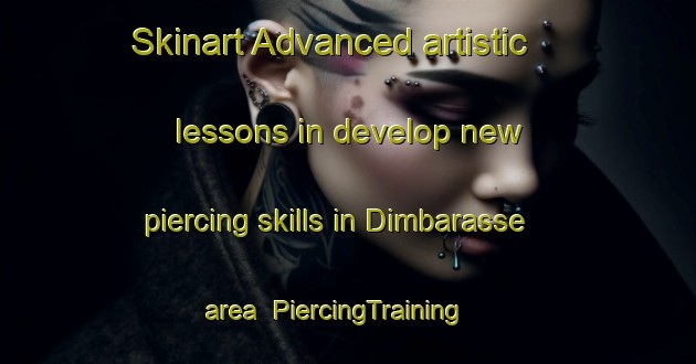 Skinart Advanced artistic lessons in develop new piercing skills in Dimbarasse area | PiercingTraining | PiercingClasses | SkinartTraining-Norway
