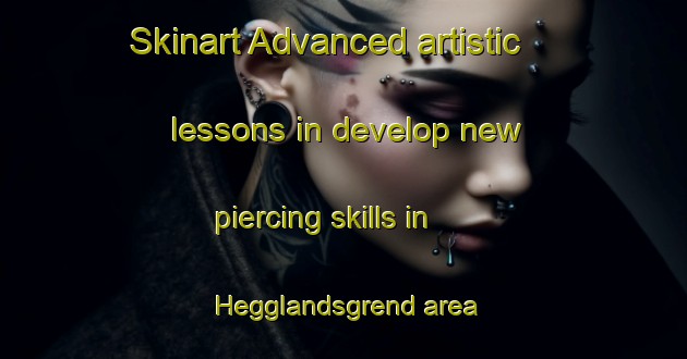 Skinart Advanced artistic lessons in develop new piercing skills in Hegglandsgrend area | PiercingTraining | PiercingClasses | SkinartTraining-Norway
