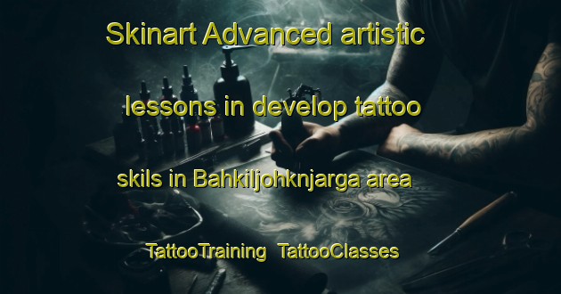 Skinart Advanced artistic lessons in develop tattoo skils in Bahkiljohknjarga area | TattooTraining | TattooClasses | SkinartTraining-Norway