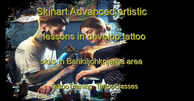 Skinart Advanced artistic lessons in develop tattoo skils in Bahkiljohknjarga area | TattooTraining | TattooClasses | SkinartTraining-Norway