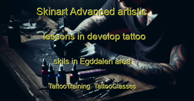 Skinart Advanced artistic lessons in develop tattoo skils in Egddalen area | TattooTraining | TattooClasses | SkinartTraining-Norway