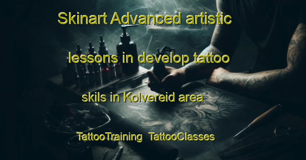 Skinart Advanced artistic lessons in develop tattoo skils in Kolvereid area | TattooTraining | TattooClasses | SkinartTraining-Norway