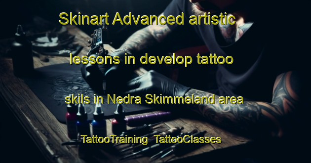 Skinart Advanced artistic lessons in develop tattoo skils in Nedra Skimmeland area | TattooTraining | TattooClasses | SkinartTraining-Norway