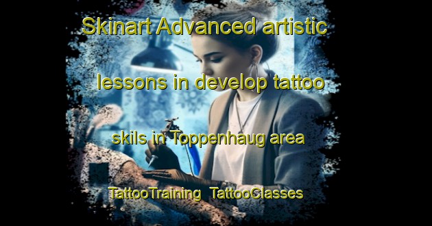 Skinart Advanced artistic lessons in develop tattoo skils in Toppenhaug area | TattooTraining | TattooClasses | SkinartTraining-Norway