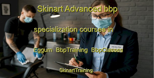 Skinart Advanced bbp specialization courses in Eggum | BbpTraining | BbpClasses | SkinartTraining-Norway