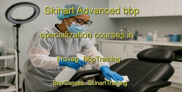 Skinart Advanced bbp specialization courses in Frovag | BbpTraining | BbpClasses | SkinartTraining-Norway