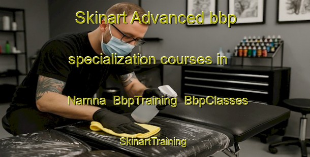Skinart Advanced bbp specialization courses in Namna | BbpTraining | BbpClasses | SkinartTraining-Norway