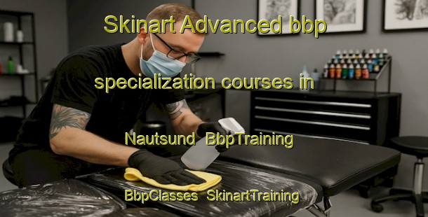 Skinart Advanced bbp specialization courses in Nautsund | BbpTraining | BbpClasses | SkinartTraining-Norway