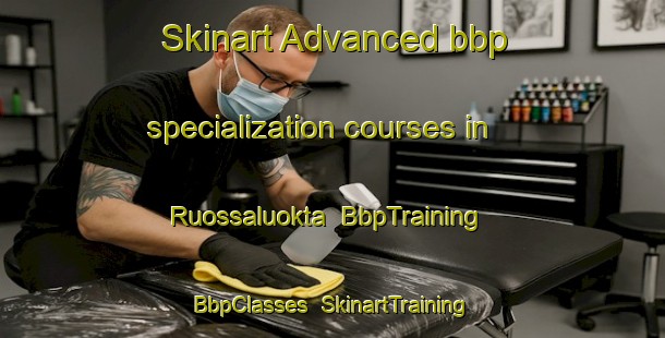 Skinart Advanced bbp specialization courses in Ruossaluokta | BbpTraining | BbpClasses | SkinartTraining-Norway