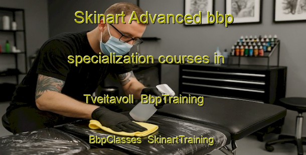 Skinart Advanced bbp specialization courses in Tveitavoll | BbpTraining | BbpClasses | SkinartTraining-Norway