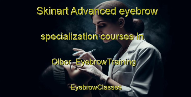 Skinart Advanced eyebrow specialization courses in Olbor | EyebrowTraining | EyebrowClasses | SkinartTraining-Norway