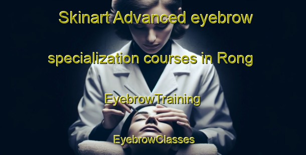 Skinart Advanced eyebrow specialization courses in Rong | EyebrowTraining | EyebrowClasses | SkinartTraining-Norway