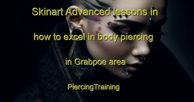 Skinart Advanced lessons in how to excel in body piercing in Grabpoe area | PiercingTraining | PiercingClasses | SkinartTraining-Norway