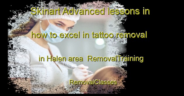 Skinart Advanced lessons in how to excel in tattoo removal in Halen area | RemovalTraining | RemovalClasses | SkinartTraining-Norway