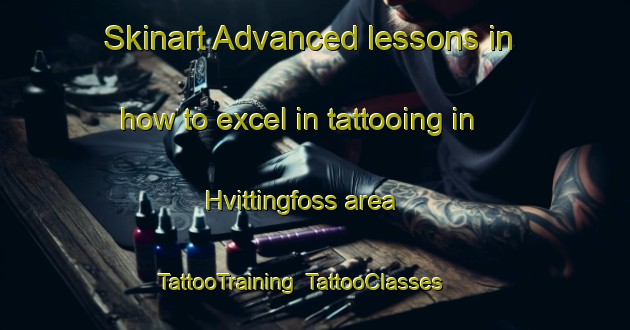 Skinart Advanced lessons in how to excel in tattooing in Hvittingfoss area | TattooTraining | TattooClasses | SkinartTraining-Norway