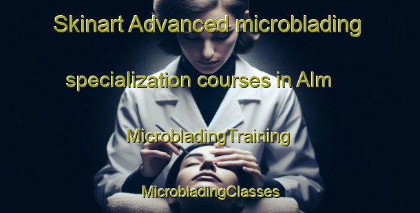 Skinart Advanced microblading specialization courses in Alm | #MicrobladingTraining #MicrobladingClasses #SkinartTraining-Norway