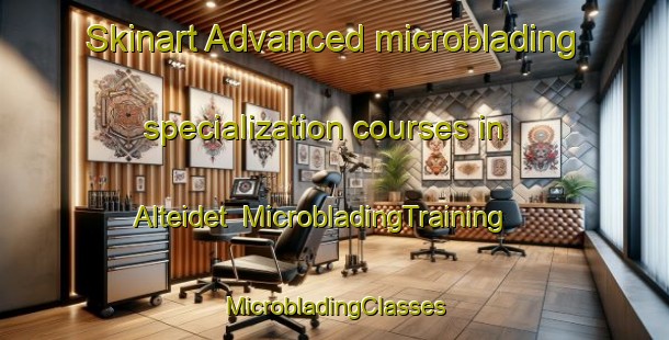 Skinart Advanced microblading specialization courses in Alteidet | #MicrobladingTraining #MicrobladingClasses #SkinartTraining-Norway