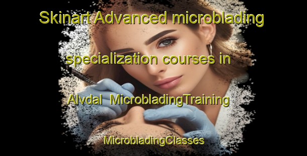 Skinart Advanced microblading specialization courses in Alvdal | #MicrobladingTraining #MicrobladingClasses #SkinartTraining-Norway