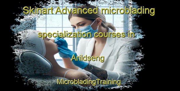 Skinart Advanced microblading specialization courses in Arildseng | #MicrobladingTraining #MicrobladingClasses #SkinartTraining-Norway