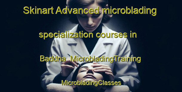 Skinart Advanced microblading specialization courses in Baddna | #MicrobladingTraining #MicrobladingClasses #SkinartTraining-Norway