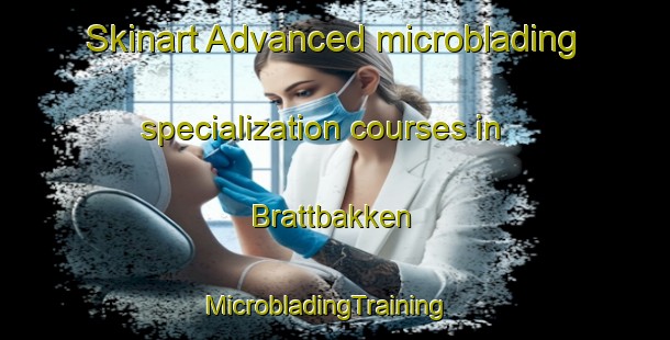Skinart Advanced microblading specialization courses in Brattbakken | MicrobladingTraining | MicrobladingClasses | SkinartTraining-Norway