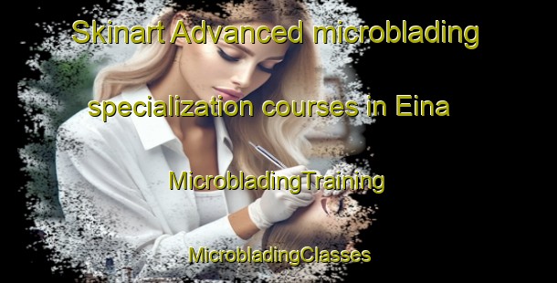 Skinart Advanced microblading specialization courses in Eina | #MicrobladingTraining #MicrobladingClasses #SkinartTraining-Norway