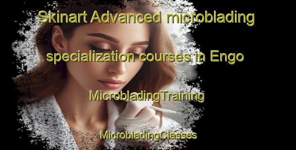 Skinart Advanced microblading specialization courses in Engo | #MicrobladingTraining #MicrobladingClasses #SkinartTraining-Norway