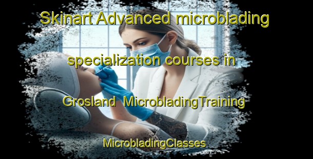 Skinart Advanced microblading specialization courses in Grosland | MicrobladingTraining | MicrobladingClasses | SkinartTraining-Norway
