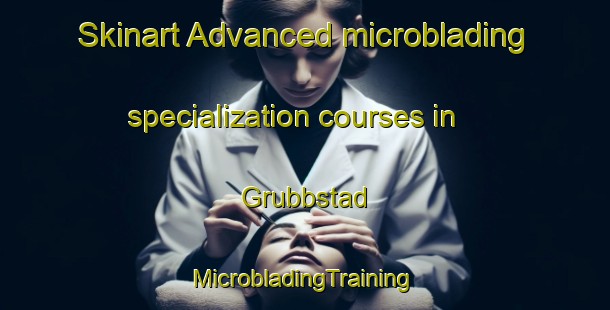 Skinart Advanced microblading specialization courses in Grubbstad | #MicrobladingTraining #MicrobladingClasses #SkinartTraining-Norway