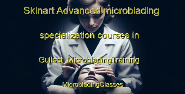 Skinart Advanced microblading specialization courses in Gullset | #MicrobladingTraining #MicrobladingClasses #SkinartTraining-Norway