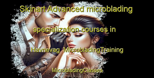 Skinart Advanced microblading specialization courses in Havnevag | #MicrobladingTraining #MicrobladingClasses #SkinartTraining-Norway