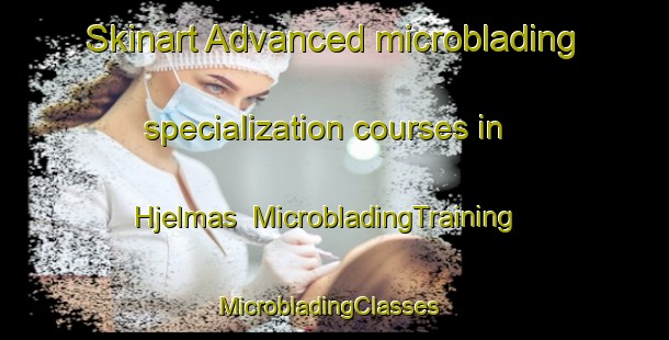 Skinart Advanced microblading specialization courses in Hjelmas | MicrobladingTraining | MicrobladingClasses | SkinartTraining-Norway