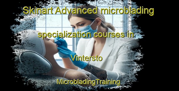 Skinart Advanced microblading specialization courses in Vintersto | #MicrobladingTraining #MicrobladingClasses #SkinartTraining-Norway