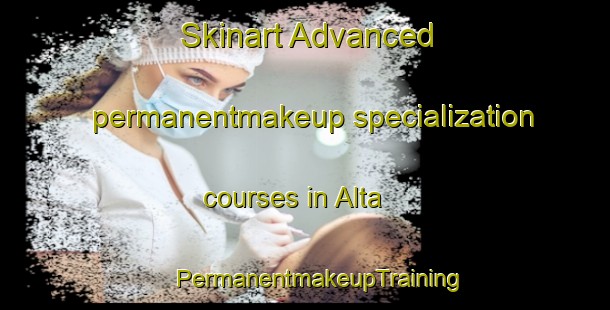 Skinart Advanced permanentmakeup specialization courses in Alta | #PermanentmakeupTraining #PermanentmakeupClasses #SkinartTraining-Norway