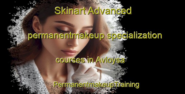 Skinart Advanced permanentmakeup specialization courses in Avloysa | #PermanentmakeupTraining #PermanentmakeupClasses #SkinartTraining-Norway