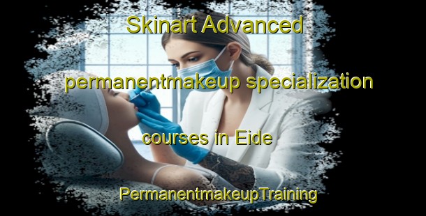 Skinart Advanced permanentmakeup specialization courses in Eide | PermanentmakeupTraining | PermanentmakeupClasses | SkinartTraining-Norway