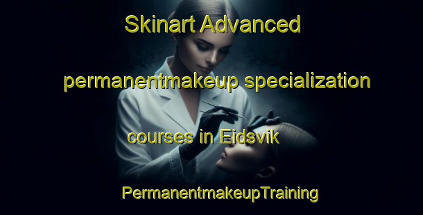 Skinart Advanced permanentmakeup specialization courses in Eidsvik | #PermanentmakeupTraining #PermanentmakeupClasses #SkinartTraining-Norway