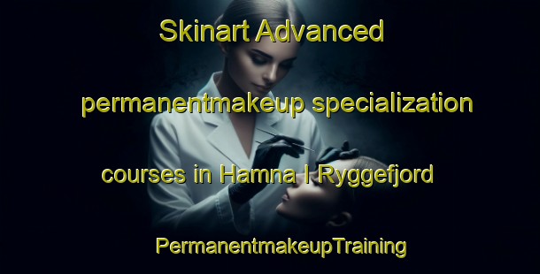 Skinart Advanced permanentmakeup specialization courses in Hamna I Ryggefjord | #PermanentmakeupTraining #PermanentmakeupClasses #SkinartTraining-Norway