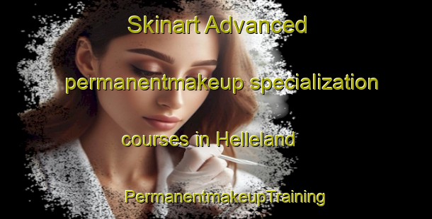 Skinart Advanced permanentmakeup specialization courses in Helleland | #PermanentmakeupTraining #PermanentmakeupClasses #SkinartTraining-Norway