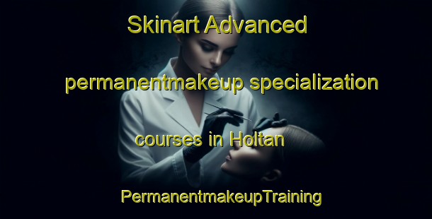 Skinart Advanced permanentmakeup specialization courses in Holtan | PermanentmakeupTraining | PermanentmakeupClasses | SkinartTraining-Norway
