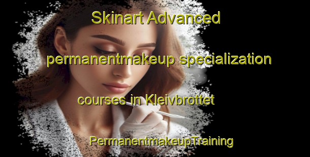 Skinart Advanced permanentmakeup specialization courses in Kleivbrottet | #PermanentmakeupTraining #PermanentmakeupClasses #SkinartTraining-Norway