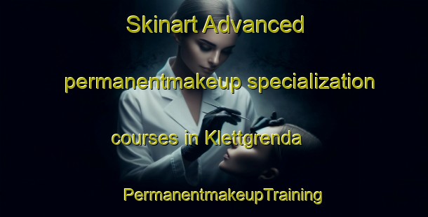 Skinart Advanced permanentmakeup specialization courses in Klettgrenda | #PermanentmakeupTraining #PermanentmakeupClasses #SkinartTraining-Norway